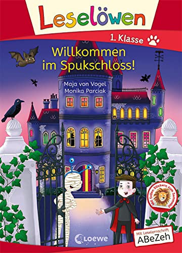 Leselöwen 1. Klasse - Willkommen im Spukschloss!: Mit Leselernschrift ABeZeh - Erstlesebuch für Kinder ab 6 Jahren