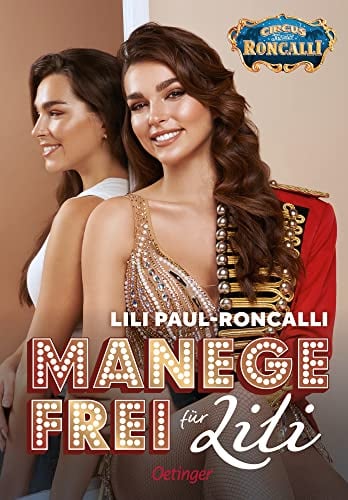 Manege frei für Lili: Mutmach-Buch für Kinder ab 10 Jahren von der Let's Dance-Gewinnerin und Circus-Theater Roncalli-Artistin