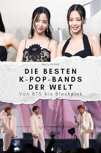 Die besten K-Pop-Bands der Welt - Das perfekte Geschenk für Männer und Frauen zu Weihnachten und Geburtstag: Von BTS bis Blackpink