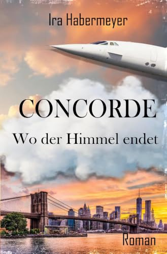 Concorde - Wo der Himmel endet: Wo der Himmel endet - Teil 2 der Concorde-Legende