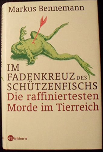 Im Fadenkreuz des Schützenfischs. Die raffiniertesten Morde im Tierreich