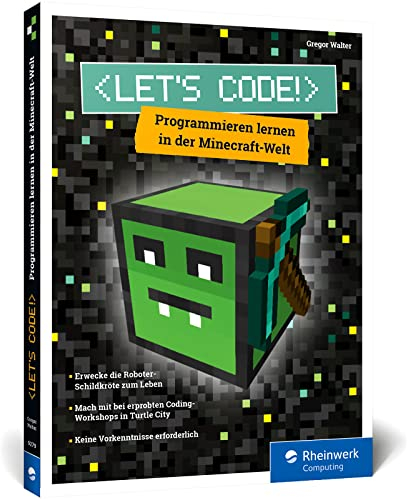 Let’s Code!: Programmieren lernen in der Minecraft-Welt: Spaß in Turtle City für alle ab 8 Jahren