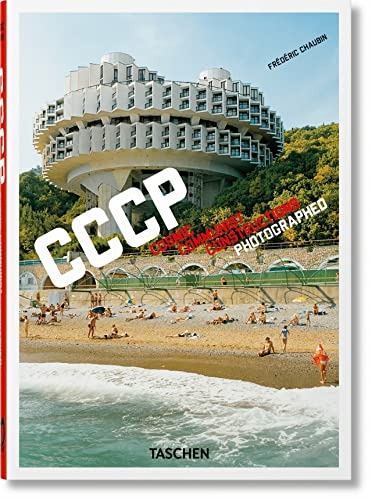 Frédéric Chaubin. CCCP. Cosmic Communist Constructions Photographed. 45th Ed.: Mehrsprachige Ausgabe (40th Edition)