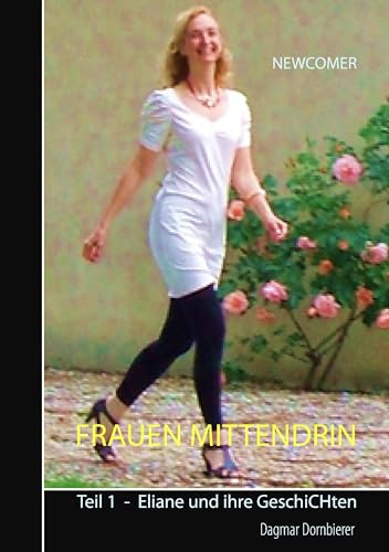 Frauen mittendrin - Teil I.: Eliane und ihre GeschiCHten