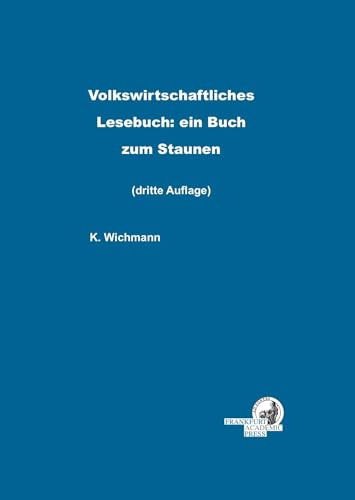 Volkswirtschaftliches Lesebuch: ein Buch zum Staunen: Aufsatz-Sammlung zum VWL, 3. Auflage