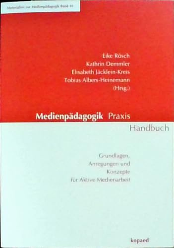 Medienpädagogik Praxis Handbuch: Grundlagen, Anregungen und Konzepte für aktive Medienarbeit