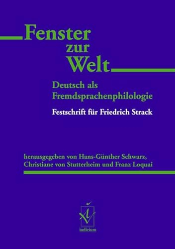 Fenster zur Welt: Deutsch als Fremdsprachenphilologie. Festschrift für Friedrich Strack (Schriftenreihe des Instituts für Deutsch als Fremdsprachenphilologie)
