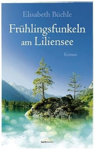 Frühlingsfunkeln am Liliensee: Roman (Die Liliensee-Reihe, 2, Band 2)