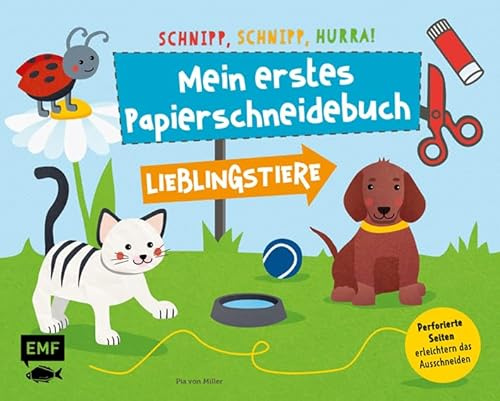 Schnipp, schnipp, hurra! Mein erstes Papierschneidebuch – Lieblingstiere: Formen ausschneiden und aufkleben – für Kinder ab 3 Jahren mit perforierten Seiten