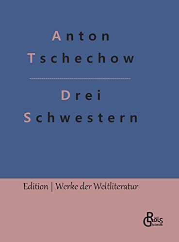 Drei Schwestern: Ein Drama (Edition Werke der Weltliteratur - Hardcover)