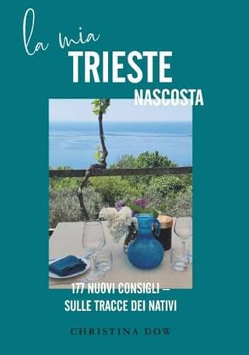La mia Trieste nascosta: 177 nuovi consigli – sulle tracce dei nativi