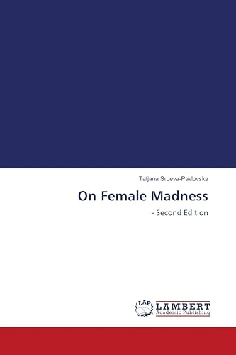 On Female Madness: - Second Edition