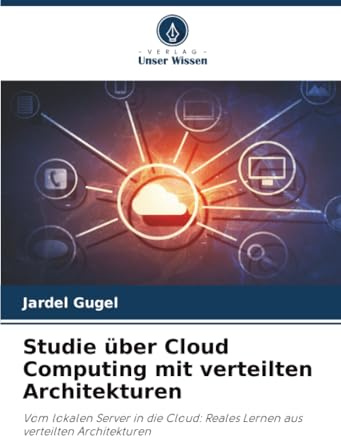 Studie über Cloud Computing mit verteilten Architekturen: Vom lokalen Server in die Cloud: Reales Lernen aus verteilten Architekturen