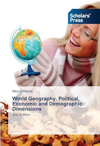 World Geography. Political, Economic and Demographic Dimensions: 2nd Edition