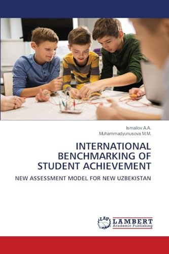 INTERNATIONAL BENCHMARKING OF STUDENT ACHIEVEMENT: NEW ASSESSMENT MODEL FOR NEW UZBEKISTAN