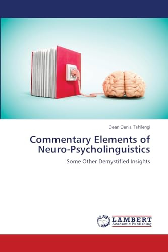 Commentary Elements of Neuro-Psycholinguistics: Some Other Demystified Insights