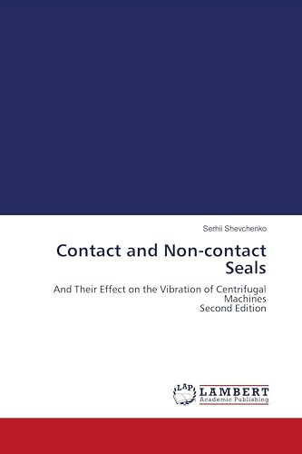 Contact and Non-contact Seals: And Their Effect on the Vibration of Centrifugal Machines Second Edition