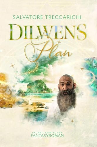 Dilwens Plan: Skurril komischer Fantasyroman