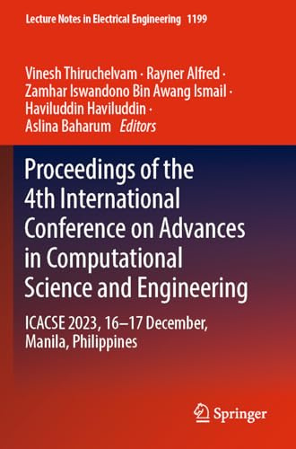 Proceedings of the 4th International Conference on Advances in Computational Science and Engineering: ICACSE 2023, 16–17 December, Manila, Philippines (Lecture Notes in Electrical Engineering, 1199)
