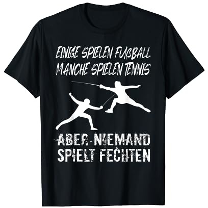 Fechter Niemand spielt Fechten Degen Sport Säbel Fechtkampf T-Shirt