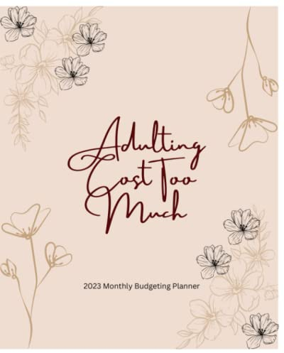 Adulting Cost Too Much: 2023 Monthly Budgeting Planner