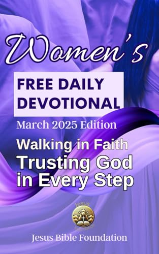Women’s Free Daily Devotional March 2025 Edition: Walking in Faith: Trusting God in Every Step