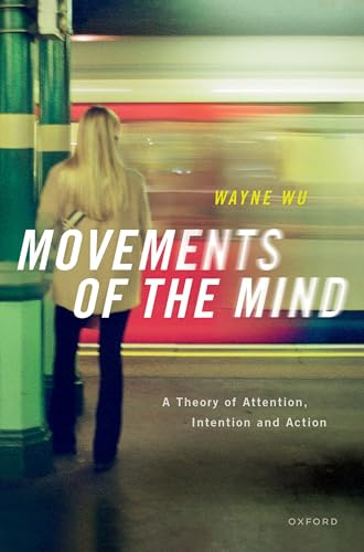 Movements of the Mind: A Theory of Attention, Intention and Action