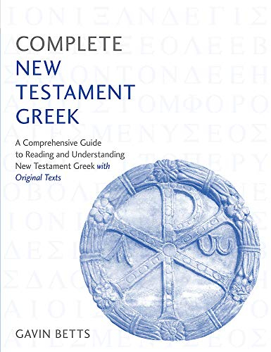 Complete New Testament Greek: A Comprehensive Guide to Reading and Understanding New Testament Greek with Original Texts (Teach Yourself)