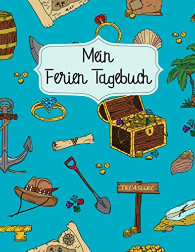 Mein Ferien Tagebuch: Tolles Reisetagebuch für Kinder zum Ausfüllen, Eintragen, Malen und Fotos Einkleben - Aktivitätsbuch, Ferientagebuch - Schöne ... oder die letzte Reise - Schatzsuche Design