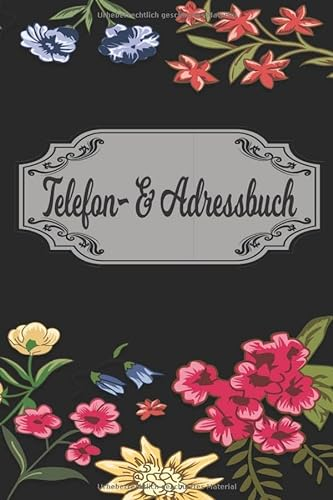 Telefon und Adressbuch: Telefon - und Adressbuch für Ihre Adressen, Kontakte und Telefonnummern. Einfaches Organiesieren dank Register. Design : bunte Blumen wiese
