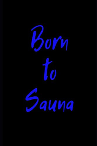 Born to Sauna Lined Journal (Black Cover)