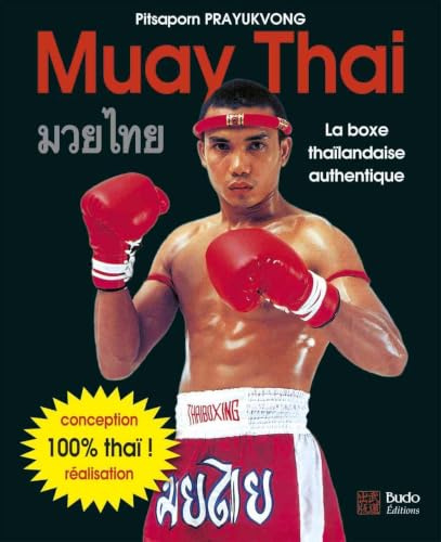 Muay thaï: La boxe thailandaise authentique