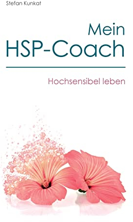 Mein HSP-Coach: Hochsensibel leben