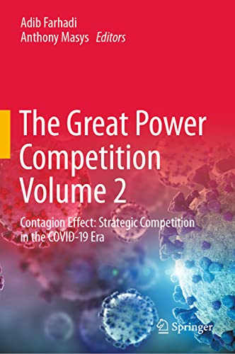 The Great Power Competition Volume 2: Contagion Effect: Strategic Competition in the COVID-19 Era