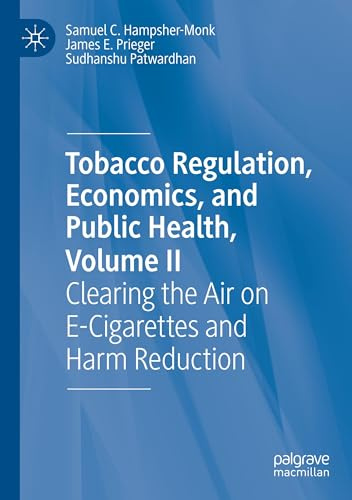 Tobacco Regulation, Economics, and Public Health, Volume II: Clearing the Air on E-Cigarettes and Harm Reduction
