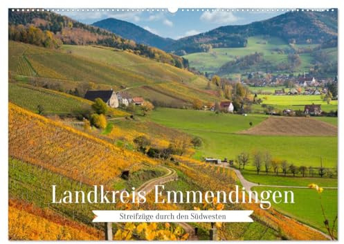Landkreis Emmendingen - Streifzüge durch den Südwesten (Wandkalender 2026 DIN A2 quer), CALVENDO Monatskalender: Die vielfältige und idyllische Region ... zieht jeden in Ihren Bann (CALVENDO Orte)