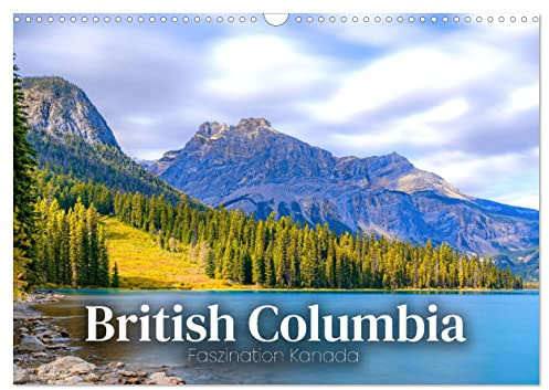 British Columbia - Faszination Kanada (Wandkalender 2026 DIN A3 quer), CALVENDO Monatskalender: Unbeschreibliche Naturkulisse. (CALVENDO Orte)