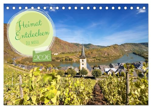 Heimat Entdecken - Die Mosel (Tischkalender 2026 DIN A5 quer), CALVENDO Monatskalender: Einzigartige Landschaft entlang der Mosel zwischen Bernkastel-Kues und Koblenz (CALVENDO Orte)