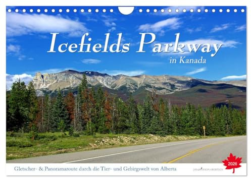 Icefields Parkway in Kanada (Wandkalender 2026 DIN A4 quer), CALVENDO Monatskalender: Fahrt auf einer der schönsten Fernstraße der Welt zwischen ... Herzen der Rocky Mountains (CALVENDO Natur)