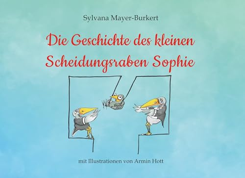 Die Geschichte des kleinen Scheidungsraben Sophie