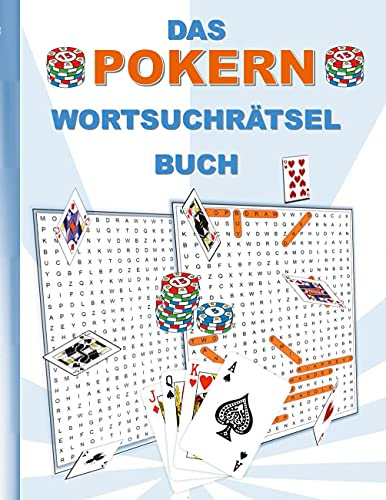 DAS POKERN WORTSUCHRÄTSEL BUCH: Rätsel Suchsel Worträtsel Sport Poker Spiel Spielen Karten Weihnachten Geburtstag Ostern Halloween Nikolaus Geburtstag ... Senioren Rentner Studenten Schüler Schule