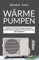Wärmepumpen: Handbuch für Wärmepumpenanlagen bei Hauskauf und Hausbau mit Technik, Planung und Installation