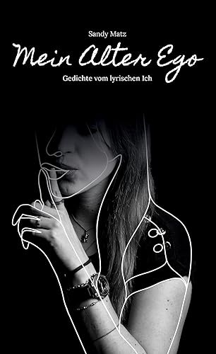 Mein Alter Ego: Gedichte vom lyrischen Ich