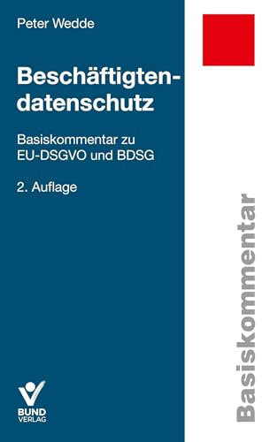 Beschäftigtendatenschutz: Basiskommentar zu EU-DSGVO und BDSG (Basiskommentare)