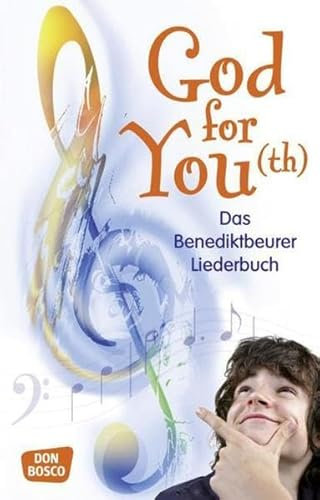 God for You(th) - überarbeitete Neuausgabe erscheint 2020: Das Benediktbeurer Liederbuch. 560 Neue Geistliche Lieder. Herausgeber: Deutsche Provinz der Salesianer Don Boscos