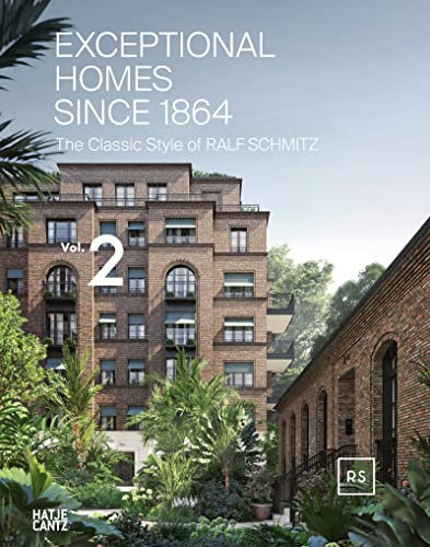Exceptional Homes Since 1864: The Classic Style of Ralf Schmitz – Vol. 2 (Architektur)