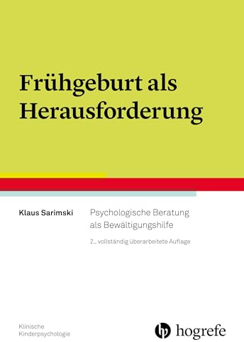 Frühgeburt als Herausforderung: Psychologische Beratung als Bewältigungshilfe (Klinische Kinderpsychologie)