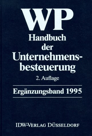 --Ergänzungsband 1995-- WP-Handbuch der Unternehmensbesteuerung/2. Aufl.: Hrsg. v. Inst. d. Wirtschaftsprüfer in Deutschland