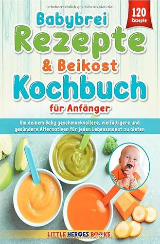 Babybrei Rezepte & Beikost Kochbuch für Anfänger: DE
