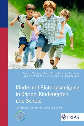 Kinder mit Blutungsneigung in Krippe, Kindergarten und Schule: Ein Ratgeber für Erzieher, Lehrer und Eltern